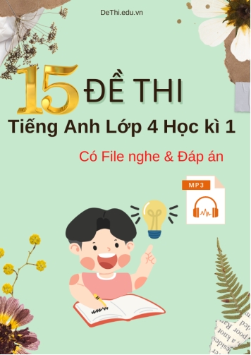 Bộ 15 Đề thi tiếng Anh Lớp 4 Học kì 1 (Có File nghe + Đáp án)